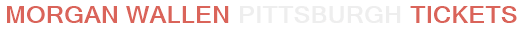 Morgan Wallen Pittsburgh Tickets